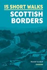 15 Short Walks in the Scottish Borders - Ronald Turnbull - 9781786312518