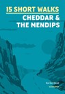 15 Short Walks Cheddar and the Mendips - Rachel Mead - 9781786312549