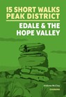 15 Short Walks in the Peak District - Edale and the Hope Valley - Andrew McCloy - 9781786312587