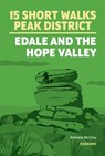 15 Short Walks in the Peak District - Edale and the Hope Valley - Andrew McCloy - 9781786312587