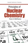 Principles Of Nuclear Chemistry - Peter A C (Ulster University Mcpherson - 9781786340511