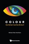 Colour: How We See It And How We Use It - Michael Mark (University Of York Woolfson - 9781786340856