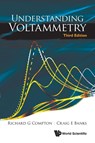 Understanding Voltammetry (Third Edition) - Richard Guy (Univ Of Oxford Compton ; Craig E (Manchester Metropolitan Univ Banks - 9781786345295