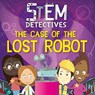 The Case of the Lost Robot - William Anthony - 9781786379849