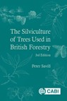 The Silviculture of Trees Used in British Forestry - Peter (Chairman of the Trustees of the Sylva Foundation) Savill - 9781786393920