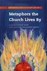 Metaphors the Church Lives By - Elizabeth Sendek - 9781786411013