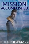 Mission Accomplished - Sheila Kendall - 9781786450401