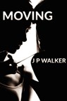Moving - J P Walker - 9781786451545