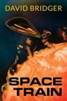 Space Train - David Bridger - 9781786453358