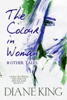The Colour in Woman and Other Tales - Diane King - 9781786454997