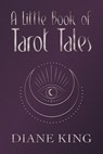 A Little Book of Tarot Tales - Diane King - 9781786455444