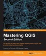 Mastering QGIS - - Kurt Menke GISP ; Dr. Richard Smith Jr. GISP ; Dr. Luigi Pirelli ; Dr. John Van Hoesen GISP - 9781786460370