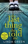 The Last Thing She Told Me - Linda Green - 9781786483737