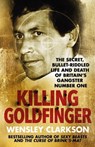 Killing Goldfinger - Wensley Clarkson - 9781786484871