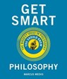 Get Smart: Philosophy - Marcus Weeks - 9781786485885