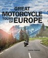 Great Motorcycle Tours of Europe - Colette Coleman - 9781786486769