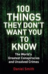 100 Things They Don't Want You To Know - Daniel Smith - 9781786488503