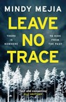 Leave No Trace - Mindy Mejia - 9781786489791