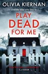 Play Dead for Me - Olivia Kiernan - 9781786489890