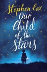 Our Child of the Stars - Stephen Cox - 9781786489968