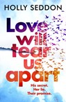 Love Will Tear Us Apart - Holly Seddon - 9781786490520