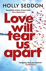 Love Will Tear Us Apart - Holly Seddon - 9781786490551