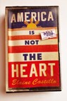 Castillo, E: America Is Not the Heart - elaine castillo - 9781786491299