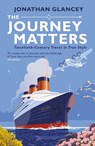 The Journey Matters - Jonathan Glancey - 9781786494184