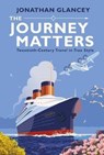 The Journey Matters - Jonathan Glancey - 9781786494184