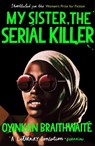 My Sister, the Serial Killer - Oyinkan Braithwaite - 9781786495983