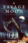 A Savage Moon - Theodore Brun - 9781786496133