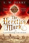 The Heretic's Mark - S. W. Perry - 9781786499004