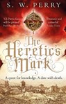 The Heretic's Mark - S. W. Perry - 9781786499004
