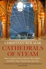 Cathedrals of Steam - Christian Wolmar - 9781786499226