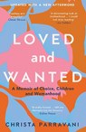 Loved and Wanted - Christa Parravani - 9781786580566