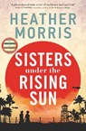 Sisters under the Rising Sun - Heather Morris - 9781786582225