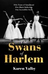 The Swans of Harlem - Karen Valby - 9781786582492