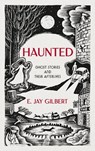 Haunted - E. Jay Gilbert - 9781786582911
