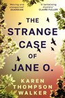 The Strange Case of Jane O. - Karen Thompson Walker - 9781786585066