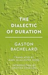 The Dialectic of Duration - Gaston Bachelard - 9781786600592