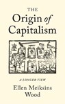 The Origin of Capitalism - Ellen Meiksins Wood - 9781786630681