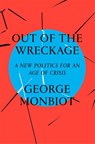 Out of the Wreckage - George Monbiot - 9781786632883