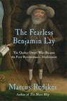 The Fearless Benjamin Lay - Marcus Rediker - 9781786634726