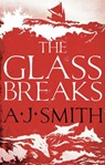 The Glass Breaks - A.J. Smith - 9781786696908