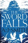 The Sword Falls - A.J. Smith - 9781786696946