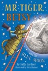 Mr Tiger, Betsy and the Blue Moon - Sally Gardner - 9781786697189