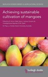 Achieving Sustainable Cultivation of Mangoes - Dr Ping (Charles Darwin University) Lu - 9781786761323