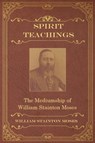 Spirit Teachings - William Stainton Moses ; M a Oxon - 9781786770592