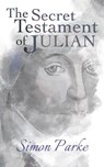 The Secret Testament of Julian - Simon Parke - 9781786770677