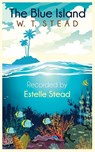 The Blue Island - William Thomas Stead ; Estelle Stead - 9781786771155